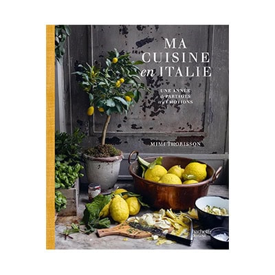 « Ma cuisine en Italie » par Mimi Thorisson