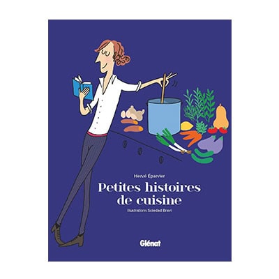 « Petites histoires de cuisine » d’Hervé Éparvier et Soledad Bravi